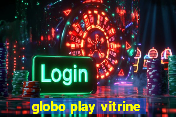 globo play vitrine